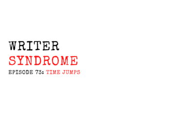 Writer Syndrome EP73 Time Jumps