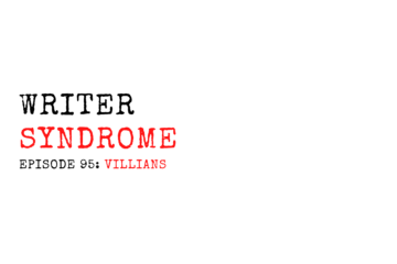 Writer Syndrome EP95 Villians