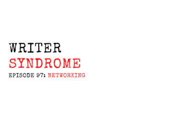 Writer Syndrome EP97 Networking