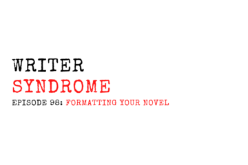 Writer Syndrome EP98 Formatting Your Novel